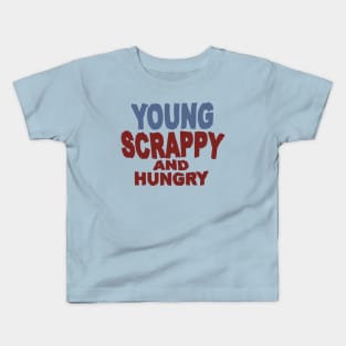 Young Scrappy And Hungry Kids T-Shirt